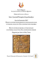Per un centro di ricerca in psicoanalisi in un’opera collettiva. Una costruzione insieme. Acts du Seminaire 2017