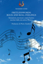 Fretlesswords: rock and roll feelings. Sensazioni, emozioni e stati d’animo suscitati dalla mia amica Musica