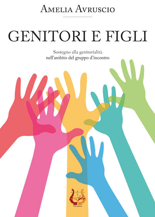 Genitori e figli. Sostegno alla genitorialità nell'ambito del gruppo d'incontro