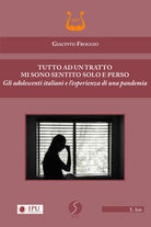 Tutto ad un tratto mi sono sentito solo e perso. Gli adolescenti italiani e l'esperienza di una pandemia