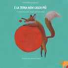E la terra non casca pi. Filastrocche salvapianeta