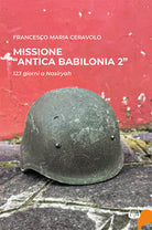 Missione antica Babilonia 2. 123 giorni a Nasiryah