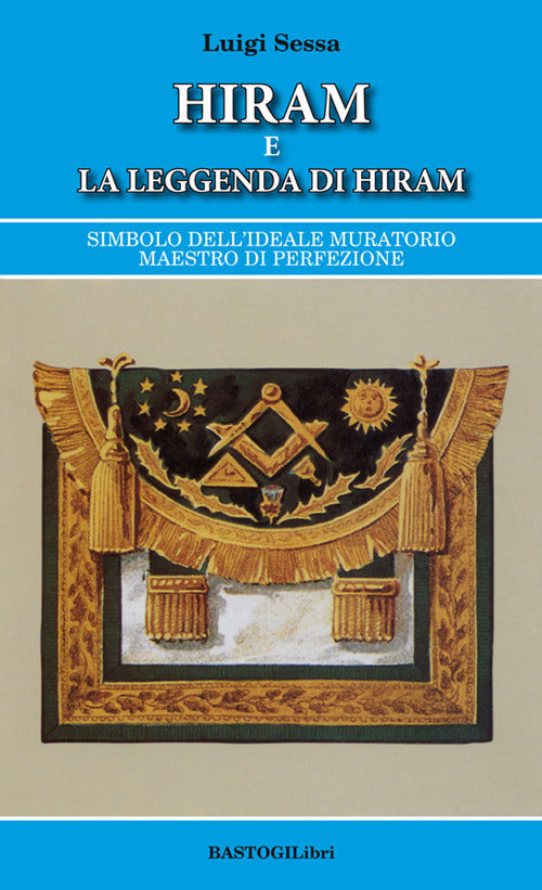 Hiram e la leggenda di Hiram. Simbolo dellideale muratorio maestro di perfezione