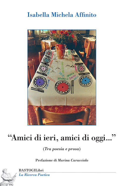 Amici di ieri, amici di oggi... (Tra poesia e prosa)