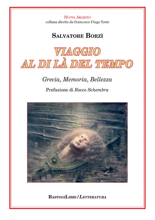 Viaggio al di l del tempo. Grecia, memoria, bellezza
