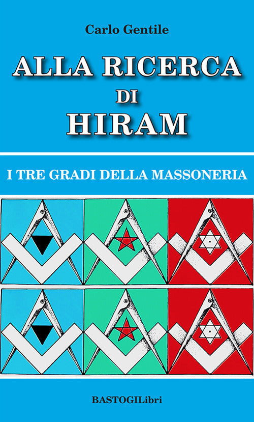 Alla ricerca di Hiram. I tre gradi della massoneria