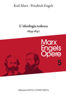 Opere complete. Vol. 5: L' ideologia tedesca 1845-1847
