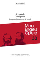 Opere complete. Vol. 30: Il Capitale. Libro primo. Il processo di produzione del capitale