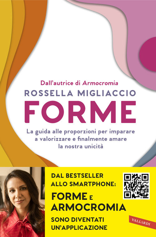 Forme. La guida alle proporzioni per imparare a valorizzare e finalmente amare la nostra unicit