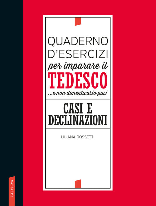 Quaderno d'esercizi per imparare il tedesco... e non dimenticarlo pi! Casi e declinazioni