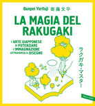 La magia del rakugaki. L'arte giapponese di potenziare l'immaginazione attraverso il disegno