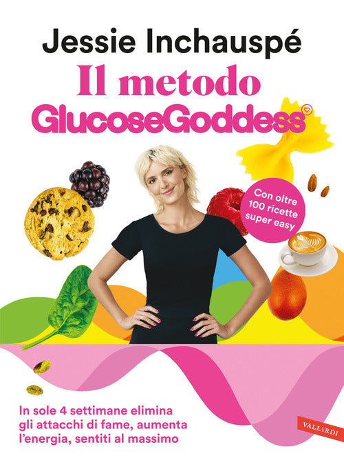 Il metodo Glucose Goddess®. In sole 4 settimane elimina gli attacchi di fame, aumenta l’energia, sentiti al massimo