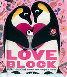 Love block. Oltre 100 pagine cartonate sull'amore nelle famiglie di animali