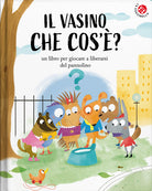 Il vasino... che cos'è?. È l'invenzione più bella che c'è