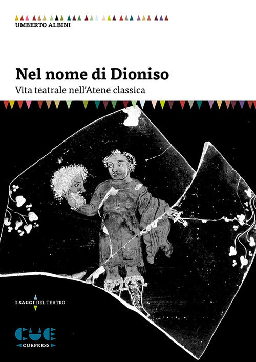 Nel nome di Dioniso. Vita teatrale nell'Atene classica