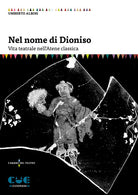 Nel nome di Dioniso. Vita teatrale nell'Atene classica