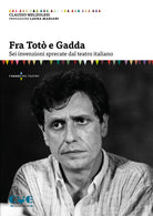 Fra Tot e Gadda. Sei invenzioni sprecate dal teatro italiano