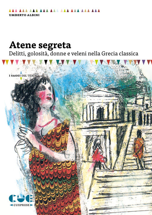 Atene segreta. Delitti, golosit, donne e veleni nella Grecia classica