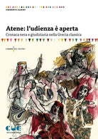 Atene: ludienza aperta. Cronaca nera e giudiziaria nella Grecia classica