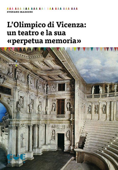 L'Olimpico di Vicenza: un teatro e la sua perpetua memoria