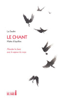 Le chant. Maître d'équilibre. Aborder le chant avec la sagesse du corps