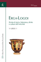 Erga-Logoi. Rivista di storia, letteratura, diritto e culture dell'antichità. Vol. 11/1