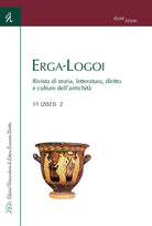 Erga-Logoi. Rivista di storia, letteratura, diritto e culture dell'antichità. Vol. 11/2