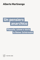 Un pensiero anarchico. Filosofia, azione e storia in Reiner Schrmann