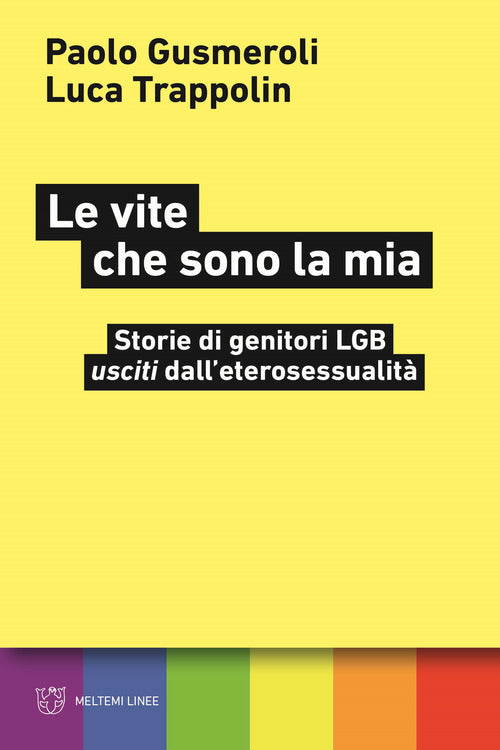 Le vite che sono la mia. Storie di genitori LGB usciti dalleterosessualit