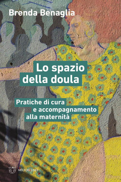 Lo spazio della doula. Pratiche di cura e accompagnamento alla maternit