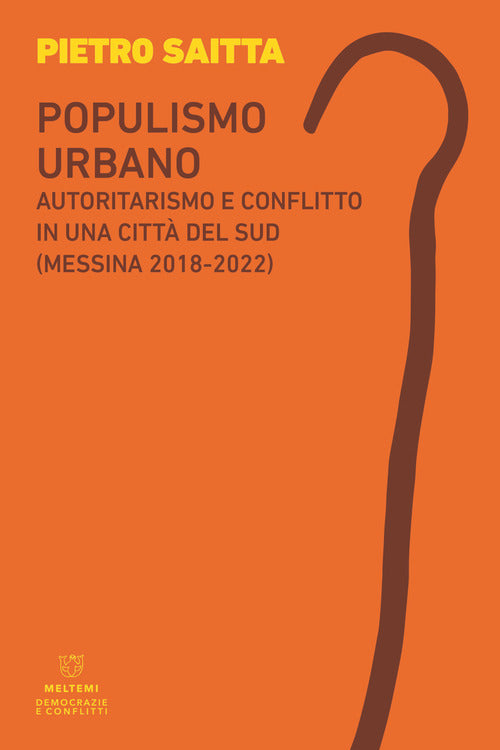 Populismo urbano. Autoritarismo e conflitto in una citt del sud (Messina 2018-2022)