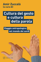 Cultura del gesto e cultura della parola. Viaggio antropologico nel mondo dei sordi