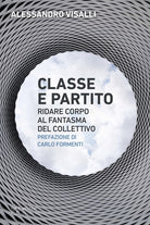 Classe e partito. Ridare corpo al fantasma del collettivo
