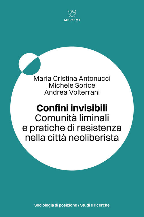 Confini invisibili. Comunit liminali e pratiche di resistenza nella citt neoliberista