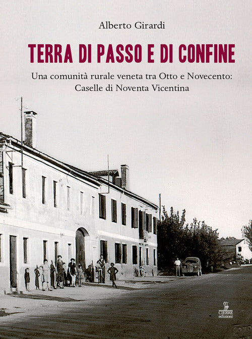 Terra di passo e di confine. Una comunit rurale veneta tra Otto e Novecento: Caselle di Noventa Vicentina