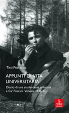 Appunti di vita universitaria. Diario di una studentessa triestina a Ca’ Foscari. Venezia 1936-41