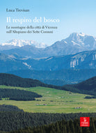 Il respiro del bosco. Le montagne della città di Vicenza sull’Altopiano dei Sette Comuni