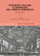 Venetica. Annuario di storia delle Venezie in età contemporanea. Vol. 1/2: Scienziati italiani a congresso nel Veneto asburgico (1842, 1847)