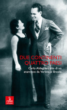Due continenti, quattro Paesi. Carlo Aldegheri: vita di un anarchico da Verona al Brasile