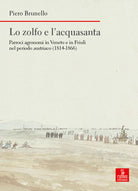Lo zolfo e l’acquasanta. Parroci agronomi in Veneto e in Friuli nel periodo austriaco (1814-1866)