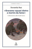 «Eravamo squasi dietro a morire da fame». L’alimentazione nella Grande Guerra