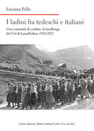 I ladini fra tedeschi e italiani. Una comunità di confine: Livinallongo del Col di Lana/Fodom 1918-2023