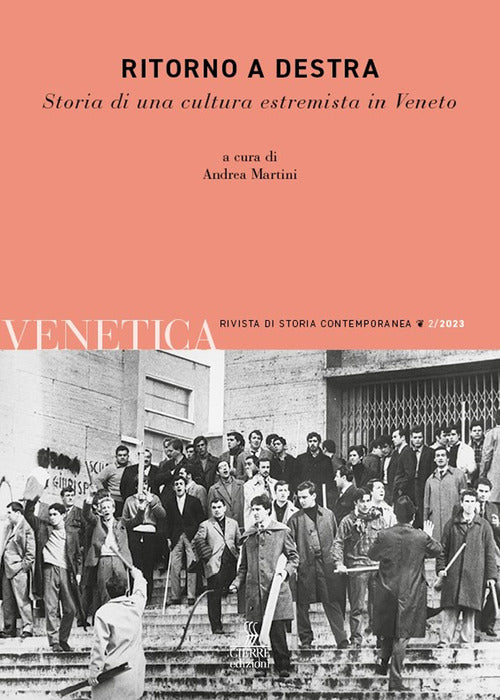 Venetica. Annuario di storia delle Venezie in et contemporanea. Vol. 2: Ritorno a destra. Storia di una cultura estremista in Veneto