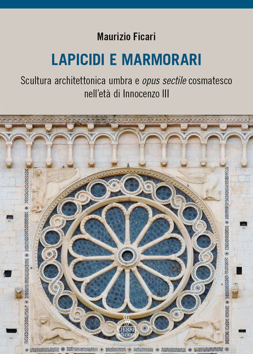 Lapicidi e marmorari. Scultura architettonica umbra e opus sectile cosmatesco nell'et di Innocenzo III