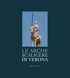 Le Arche Scaligere di Verona-The Arche Scaligere of Verona
