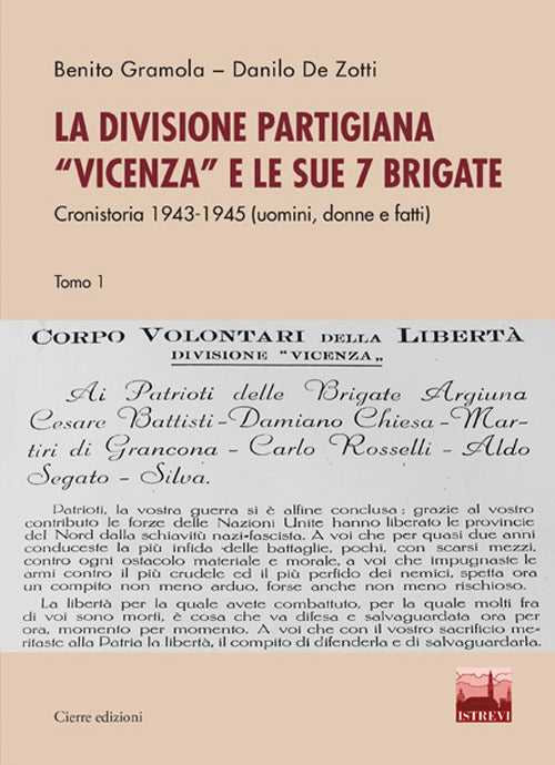 La divisione partigiana Vicenza e le sue sette brigate. Cronistoria 1943-1945 (uomini, donne e fatti). Vol. 1-2