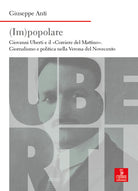 (Im)popolare. Giovanni Uberti e il Corriere del Mattino, giornalismo e politica nella Verona del Novecento