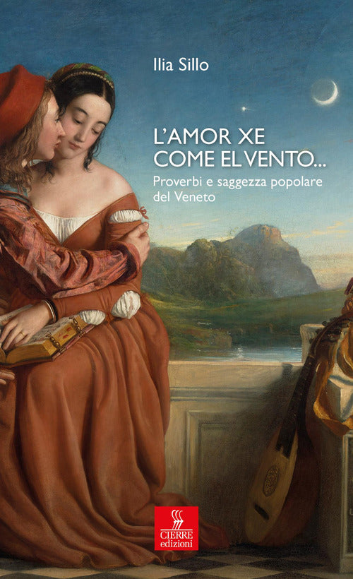 L'amor xe come el vento... Proverbi e saggezza popolare del Veneto