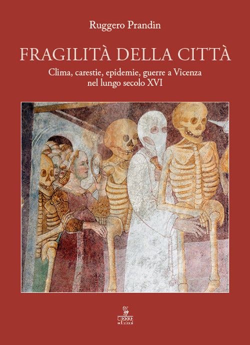 Fragilità della città. Clima, carestie, epidemie, guerre a Vicenza nel lungo secolo XVI
