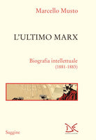 L'ultimo Marx. Biografia intellettuale (1881-1883)